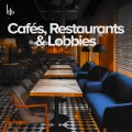Cafés, Restaurants & Lobbies