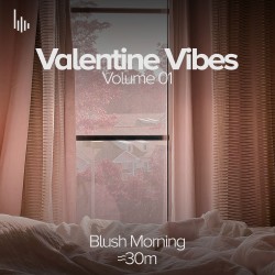 Valentine Vibes Vol. 1 • I. Blush Morning