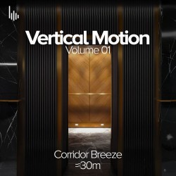 Vertical Motion Vol.01 • II. Corridor Breeze