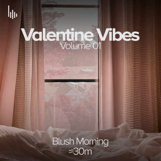 Valentine Vibes Vol.01 • I. Blush Morning